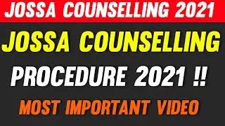 Josaa Counselling Procedure 2021 | Jossa Counselling 2021 | Jee Mains 2021 | Josaa Counselling