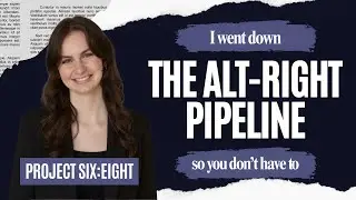 I Went Down the Alt-Right Pipeline So You Don&rsquo;t Have To | Project Six:Eight