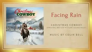 Colin Bell | FACING RAIN | Christmas Cowboy (Original Motion Picture Soundtrack)