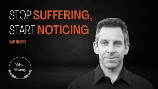 Suffering, Pain, Meditation & Our Thoughts | Sam Harris