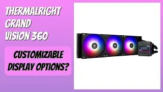 REVIEW (2025): Thermalright Grand Vision 360. Features