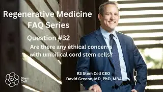 FAQ #32: Are there any ethical concerns with umbilical cord stem cells?