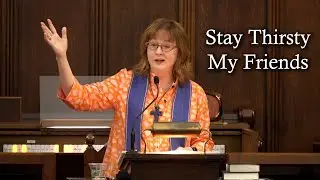 Stay Thirsty, My Friends | Sermon by Rev. Susan Sparks | Madison Avenue Baptist Church