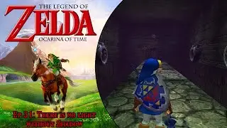 THERE IS NO LIGHT WITHOUT SHADOW | OCARINA OF TIME LET'S PLAY EP.31