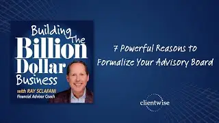 Building The Billion Dollar Business- 7 Powerful Reasons to Formalize Your Advisory Board