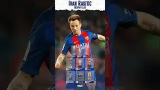 Ivan Rakitic Trophy List