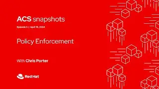 How to Set Policy Enforcement with Red Hat Advanced Cluster Security | ACS Snapshot