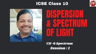 Dispersion and Spectrum II ICSE Class 10 Physics II Chapter 6 Spectrum