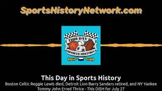 Boston Celtic Reggie Lewis died, Detroit Lion Barry Sanders retired, and NY Yankee Tommy John...