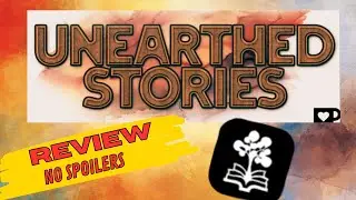 Unearthed Stories. An Interactive Fiction App by Livia J. Elliot || Spoiler Free Review