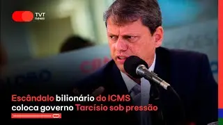 Esc&acirc;ndalo bilion&aacute;rio do ICMS coloca governo Tarc&iacute;sio sob press&atilde;o