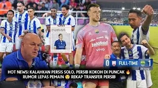Hot News! Kalahkan Persis Solo, Persib Kokoh Di Puncak 🔥 Rumor Lepas Pemain 😲 Rekap Transfer Persib