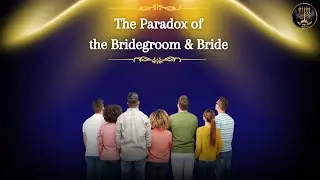 The Paradox of the Bridegroom and Bride (The Great Mystery)