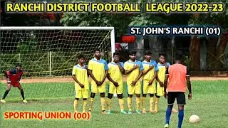 Ranchi District Football League 2022-23|St. John's Ranchi v/s Sporting Union|Senior Division Match|