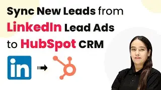 How to Sync New Leads from LinkedIn Lead Ads to HubSpot CRM