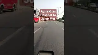 Karachi Agha Khan Hospital 🏥 To Johar Mor Millennium Mall Road 🛣️ Shara E Faisal