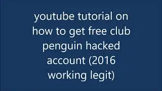 Club penguin free hacked account tutorial (WORKING 2016 NO SCAM LEGIT)