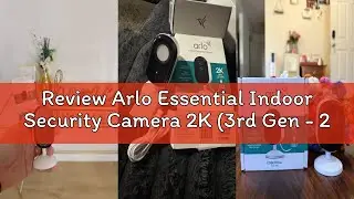 Review Arlo Essential Indoor Security Camera 2K (3rd Gen - 2025 Release) - Wired Plug-in Power, Baby