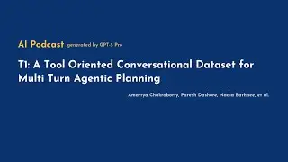 [AI Podcast] T1: A Tool‑Oriented Conversational Dataset for Multi‑Turn Agentic Planning