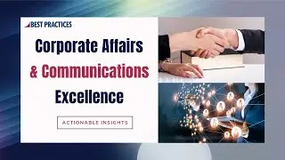 Key Factors Driving Corporate Affairs & Communications Excellence