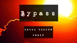 Bypass hatsu hinode remix (japanese rap)