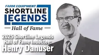 Farm Equipment Shortline Legends Hall of Fame 2025: Henry Danuser