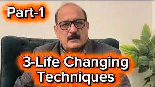 Part-1 |  3- Life Changing Techniques | 
