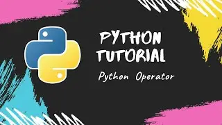 Python Tutorial | Operator in Python | [ Part 9 ]