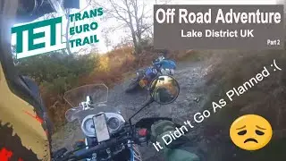 Epic Off-road Exploring Trans Euro Trail Lake District UK - TET Moto Adventure Part 2