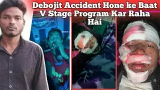 Debojit Aind Accident Hone Ke Baat V Stage Program Kar Raha Hai ///
