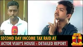 Second day Income Tax Raid at Tamil Film Actor Vijay's House - Thanthi TV