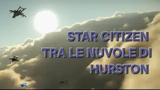 Volo tra le nuvole di Huston - Star Citizen