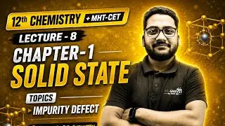 12th Chemistry-1-SOLID STATE || Part-8 || Impurity  Defect || Somnath sir || City coaching classes