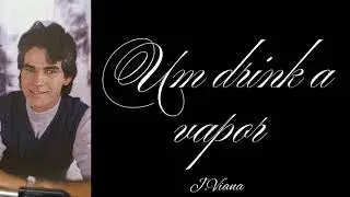 Um drink a vapor - J.Viana