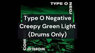 Type O Negative - Creepy Green Light (Drums Only)