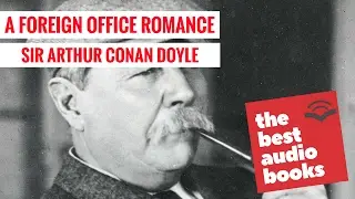A Foreign Office Romance by Sir Arthur Conan Doyle - Audiobook English - Audiobook Short Story