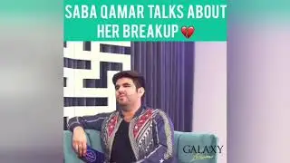 Saba qamer breakup story.