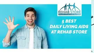 Five Best Daily Living Aids at Rehab Store