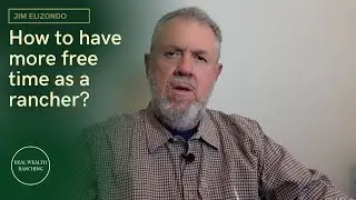 How to have more free time as a rancher - Jim Elizondo