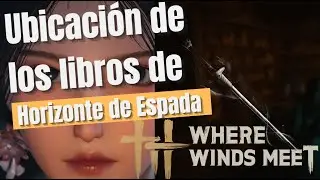 WHERE WINDS MEET - Ubicaci&oacute;n de los libros  de Horizonte de Espada