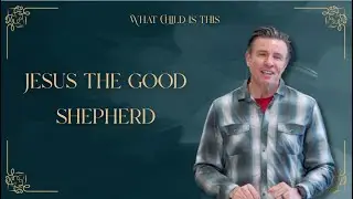The Good Shepherd | What Child is This | ECC