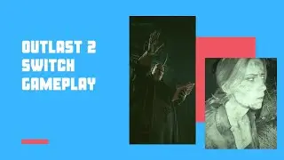 Outlast 2 Nintendo Switch Gameplay