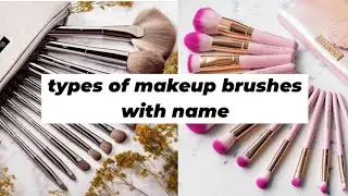 Types of makeup brushes with name and uses/ makeup brushes with name