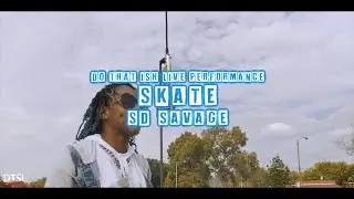 SD Savage - Skate | Do That Ish Live Performance