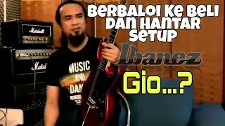 Berbaloi Ke Beli dan Hantar Setup Ibanez Gio...??