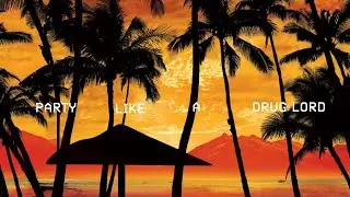 Party Like A Drug Lord Video