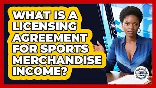 What Is A Licensing Agreement For Sports Merchandise Income? - Business In Sports
