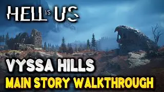 Hell Is Us Vyssa Hills MAIN STORY WALKTHROUGH