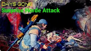 Days Gone: Surviving Surprise Horde Attacks While Cleaning Nests - pro Tips and  Tactics