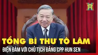 Tổng B&iacute; thư T&ocirc; L&acirc;m điện đ&agrave;m với Chủ tịch Đảng CPP Hun Sen | Tin tức